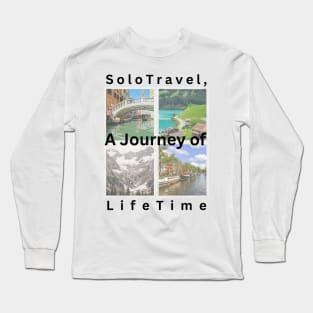 SoloTravel, a Journey to LifeTime Long Sleeve T-Shirt